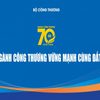 70 năm Ngành Công Thương vững mạnh cùng đất nước