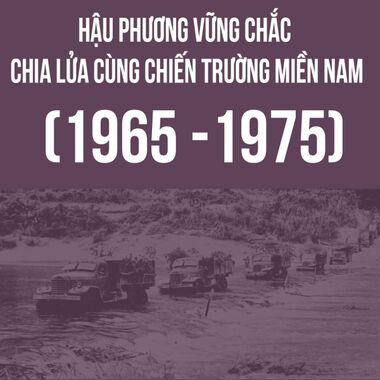 Hậu phương vững chắc chia lửa cùng chiến trường miền Nam (1965 - 1975)